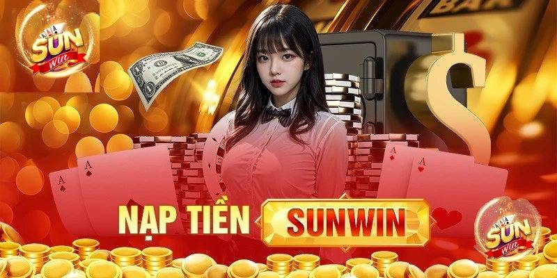 Hướng Dẫn Nạp Tiền Sunwin An Toàn Và Nhanh Chóng 1 Huong Dan Nap Tien Sunwin An Toan Va Nhanh Chong