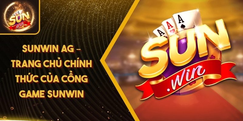 Sunwin Ag – Trang Chủ Chính Thức Của Cổng Game Sunwin 1 Sunwin Ag