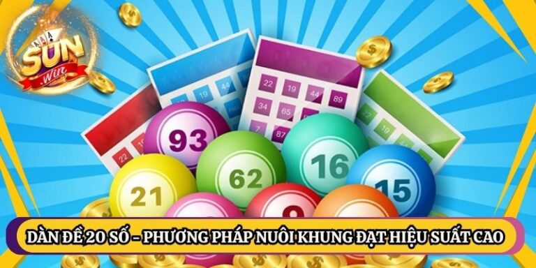 Dàn Đề 20 Số - Phương Pháp Nuôi Khung Đạt Hiệu Suất Cao