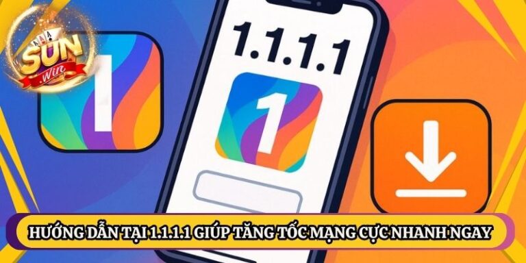 Hướng Dẫn Tại 1.1.1.1 Giúp Tăng Tốc Mạng Cực Nhanh Ngay