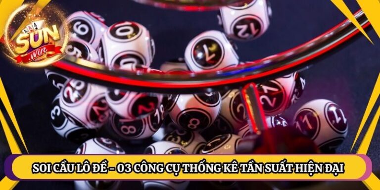 Soi Cầu Lô Đề - 03 Công Cụ Thống Kê Tần Suất Hiện Đại